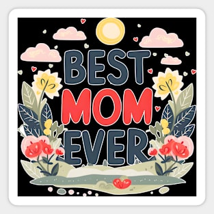 Best mom ever, fun flowers and sun print shirt Magnet